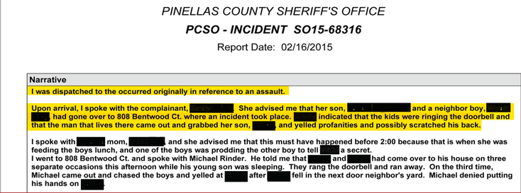 The Sheriff’s Office incident report included the mother’s complaint describing the assault on her son and Rinder’s own mild rendition. But even in his watered-down telling, Rinder unleashed his hateful aggression on a 6-year-old.